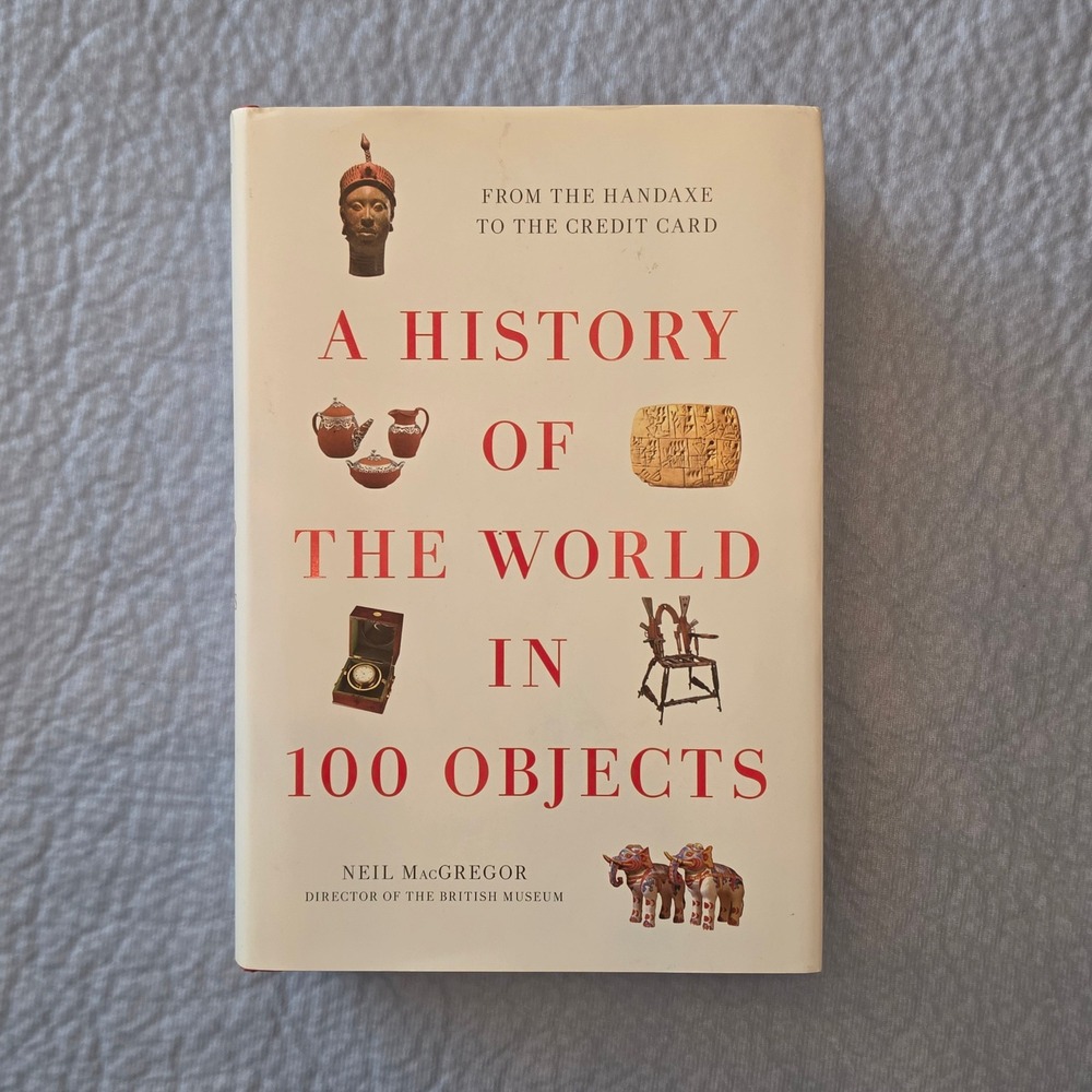 Neil MacGregor A History of the World in 100 Objects Book Hardcover